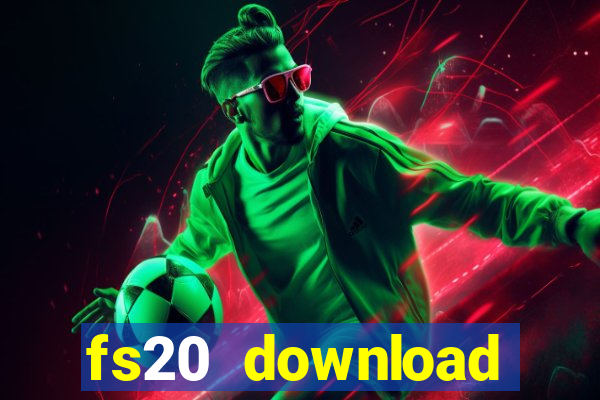 fs20 download dinheiro infinito